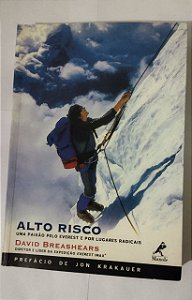 Alto risco: Uma Paixão Pelo Everest E Por Lugares Radicais - David Breashears