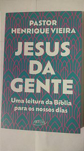 Jesus da gente: Uma leitura da Bíblia para os nossos dias - Pastor Henrique Vieira
