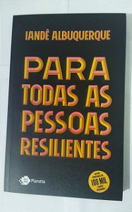 Para todas as pessoas resilientes - Iandê Albuquerque