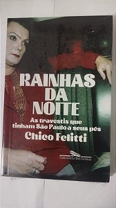 Rainhas da noite: As travestis que tinham São Paulo a seus pés - Chico Felitti
