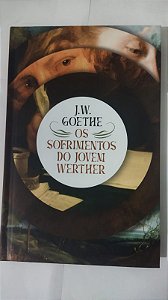 Os Sofrimentos Do Jovem Werther - J.W. Goethe