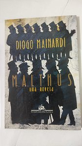 MALTHUS: Uma Novela - Diogo Mainardi