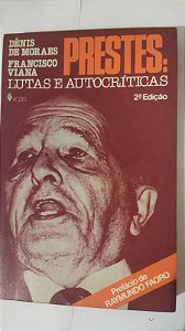 Prestes: Lutas e Autocríticas - Dênis De Moraes