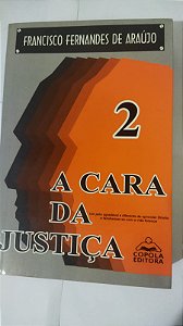 CARA DA JUSTICA - V.ol.2 - Francisco Fernandes De Araújo