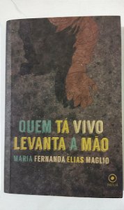 Quem tá vivo levanta a mão - Maria Fernanda Elias Maglio