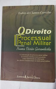 O Direito Processual Penal Militar - Esdras Dos Santos Carvalho