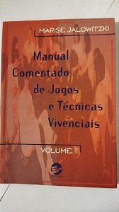 Manual Comentado De Jogos E Tecnicas Vivenciais - V. 1 - Marise Jalowitzki