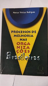 Processos De Melhoria Nas Organizações Brasileiras - Marcus Vinicius Rodrigues