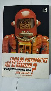 Como os Astronautas Vão ao Banheiro? - Jorge Luiz Calife