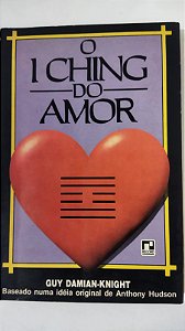 O Iching Do Amor - Guy Damian-Knight