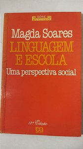 Linguagem e Escola. Uma Perspectiva Social - Magda Soares
