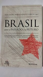 Brasil, Entre o Passado e o Futuro - Emir Sader