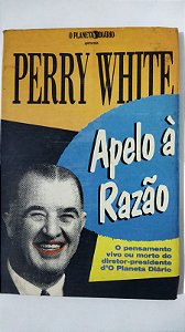 Apelo à Razão - Perry White