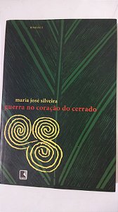 GUERRA NO CORAÇÃO DO CERRADO - Maria José Silveira