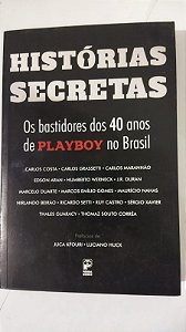 Histórias secretas: Os bastidores dos 40 anos de Playboy no Brasil - Carlos Costa