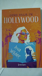 Como fingir em Hollywood - Ava Wilder