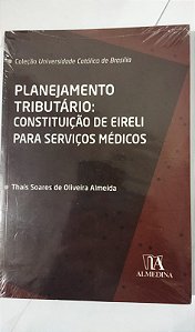 Planejamento Tributário: Constituição de EIRELI Para Serviços Médicos - Thaís Soares De Oliveira Almeida