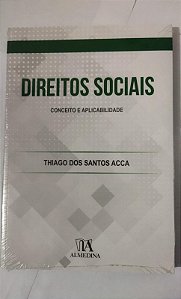 Direitos Sociais: Conceito e Aplicabilidade - Thiago Dos Santos Acca