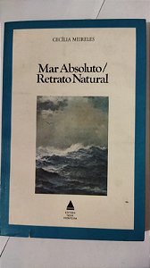 Mar Absoluto/ Retrato Natural - Cecília Meireles