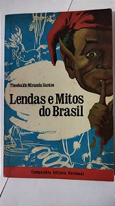 Lendas e Mitos Do Brasil - Theobaldo Miranda Santos