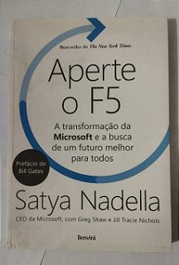 Aperte o F5: A transformação da Microsoft e a busca de um futuro melhor para todos - Satya Nadella