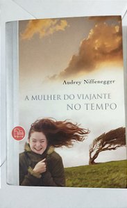 A mulher do viajante no tempo - Audrey Niffenegger