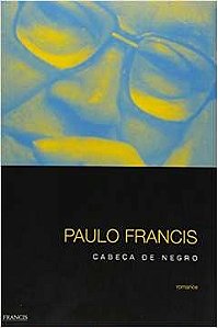 Cabeça de Negro - Paulo Francis