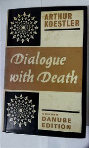 Dialogue With Death - Arthur Koestler (Inglês)