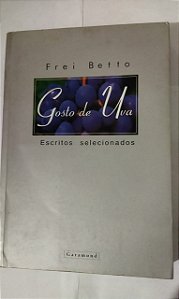 Gosto De Uva - Frei Betto