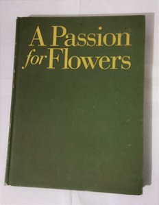A Passion for Flowers - Carolyne Roehm (Inglês)