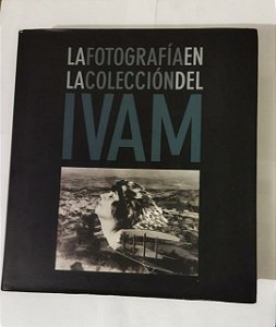 La Fotografia En Coleccion Del IVAM (Espanhol)