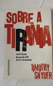 Sobre a tirania: Vinte lições do século XX para o presente - Timothy Snyder