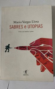 Sabres e utopias - Mario Vargas Llosa