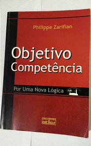 Objetivo Competência. Por Uma Nova Lógica - Philippe Zarifian