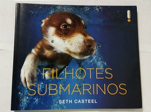 Filhotes submarinos - Seth Casteel