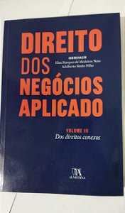 Direito dos Negócios Aplicado: Dos Direitos Conexos (Volume 3) - Elias Marques De Medeiros Neto