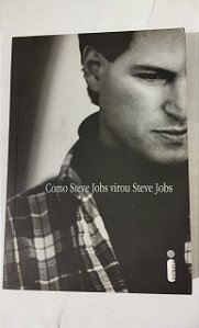 Como Steve Jobs virou Steve Jobs - Brent Schlender