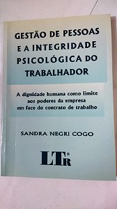 Gestão De Pessoas E A Integridade Psicologica Do Trabalhador - Sandra Negri Cogo