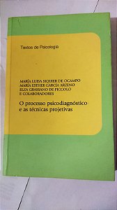 O processo psicodiagnóstico e as técnicas projetivas - María Luisa Siquier De Ocampo