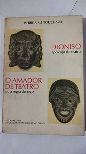 O Amador de Teatro ou a regra do jogo - Dioniso - Pierre-Aimé Touchard