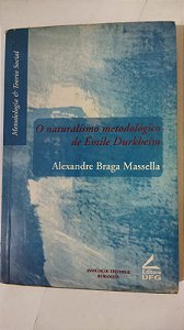 O Naturalismo Metodologico De Emile Durkheim - Alexandre Braga Massella