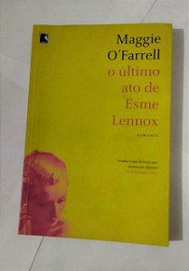 O Último Ato De Esme Lennox - Maggie O' Farrell