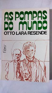 As Pompas Do Mundo - Otto Lara Resende