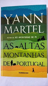 As altas montanhas de Portugal - Yann Martel