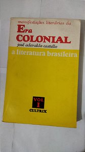 Manifestações Literárias Da Era Colonial - José Aderaldo Castello (Vol.1)