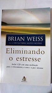Eliminando O Estresse (+ CD) - Brian Weiss