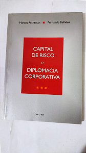 Capital De Risco E Diplomacia Corporativa - Marcos Rechtman