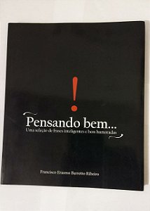 Pensando Bem... - Francisco Erasmo Barretto Ribeiro