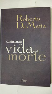 Crônicas da vida e da morte - Roberto Da Matta