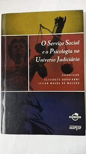 O Serviço Social e a Psicologia no Universo Judiciário - Elisabete Borgianni